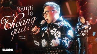 NGƯỜI LẠ THOÁNG QUA - Trung Quân x Đinh Tùng Huy | Live at Soul of the forest