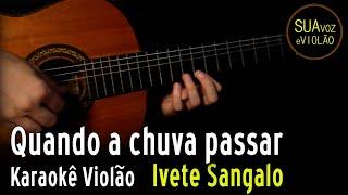 Ivete - Quando a chuva passar -  Karaokê Violão