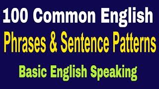 100 Common English Phrases and Sentence Patterns With Dialogue ● Basic English Speaking Lessons 