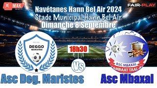 NAVETANES Hann Bel Air/ ASC DEGGO MARISTES vs ASC  MBAXAL  Zone 7A