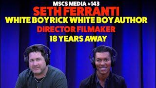 Seth Ferranti - White Boy Rick - White Boy - Author - Director - Film Maker MSCS MEDIA *143