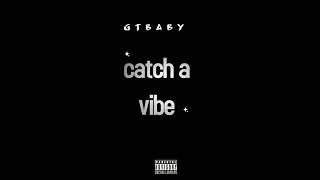 gtbaby - catch a vibe [Official Audio]