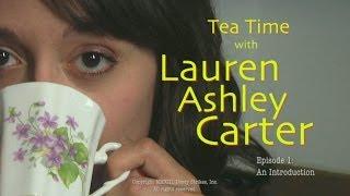 Tea Time with Lauren Ashley Carter -- Episode 1