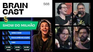 Show do Milhão, Canva vs. Adobe, óculos espião nas eleições, e mais [BRAINCAST 568]