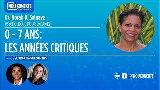 0 - 7 ans:  Les Années Critiques | avec Norah D. Salnave - NOU KONEKTE #37