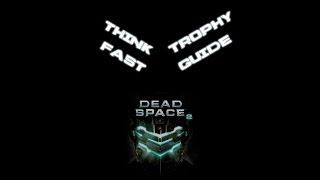 Dead Space 2 - Think Fast Trophy/Achievement Guide