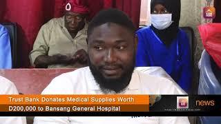 Trust Bank Donates Medical Supplies Worth D200,000 to Bansang General Hospital