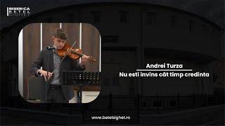 Andrei Turza | Nu ești învins cât timp credința