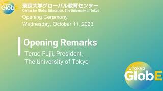 Opening Remarks: Teruo Fujii, President, UTokyo