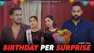 Birthday Per Surprise | Sanju Sehrawat 2.0 | Short Film