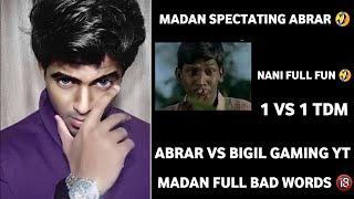 Abrar Vs Bigil Gaming YT | 1 VS 1 TDM |  | Nani  | Madan Spectating Abrar | Madan Full Bad Word 