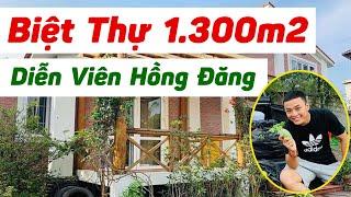 Loá mắt “cơ ngơi” bạc tỷ rộng hơn 1.300 m2 của diễn viên Hồng Đăng