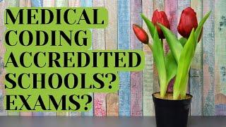 ACCREDITED MEDICAL CODING SCHOOLS? MEDICAL CODING CERTIFICATIONS?