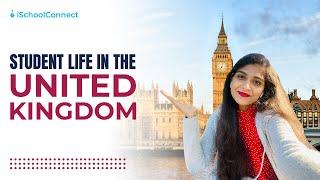 Student life in the United Kingdom | International student | iSchoolConnect Ft. Animisha Reddy