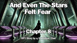 And Even The Stars Felt Fear -- Chapter 8 [Ascendancy] | HFY Reddit Sci-Fi Series