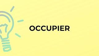 What is the meaning of the word OCCUPIER?