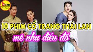 Điểm mặt 10 Bộ Phim CỔ TRANG Thái Lan Hay Nhất