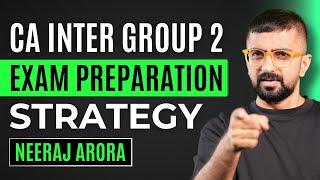 How to prepare for CA Inter Group-2 | ICAI September 2025 Exams | Neeraj Arora