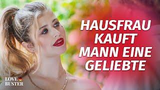 Hausfrau kauft Mann eine Geliebte | @LoveBusterDeutsch