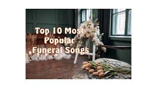 What are the songs most played at funerals? Top 10 Most Popular Funeral Songs