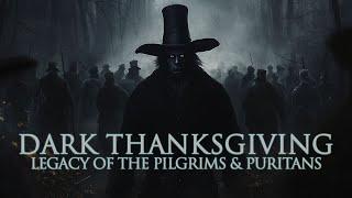 DARK THANKSGIVING: LEGACY OF THE PILGRIMS & PURITANS | FULL DOCUMENTARY