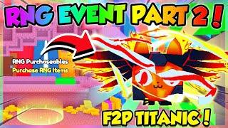 RNG EVENT PART 2!! NEW *F2P TITANIC* in Pet Simulator 99!! (Roblox)