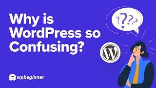 Why is WordPress so Confusing? [Full Site Editing Explained]