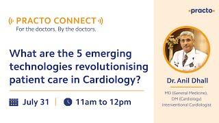 Practo Connect: Emerging technologies in Cardiology- Part 1