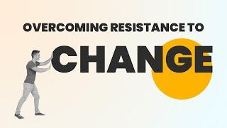 How Great Leaders Handle Resistance to Change (Without Forcing It)