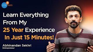 25 Years Of Entrepreneurship Experience In 15 Minutes | Abhinandan Sekhri | Josh Talks