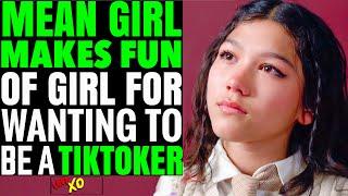 MEAN Girls Make FUN Of Girl For Wanting To Be A TikToker, They Instantly Regret It | LOVE XO