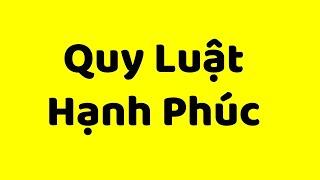 Quy luật Hạnh Phúc (hỏi 10 người, ko tới 1 người hiểu)