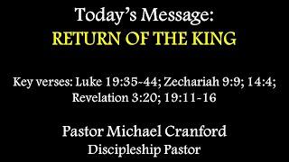 Sunday Service 04/13/2025 - Pastor Michael Cranford -  RETURN OF THE KING