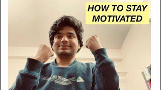 How to stay Motivated during Preparation!