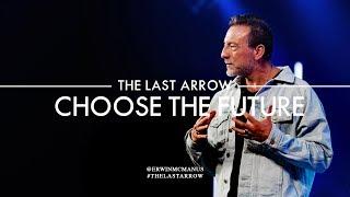 Erwin McManus | The Last Arrow: Choose The Future