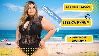 Biography of Jessica Praun Brazilian curvy model and Instagram star and fashion plus size model