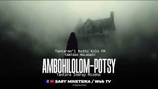 Tantara Malagasy - AMBOHILOLOM-POTSY (Tantaran'i KOLO FM ) Tantara Indray Mihaino