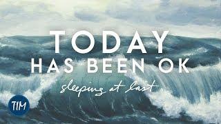 Today Has Been OK | Sleeping At Last