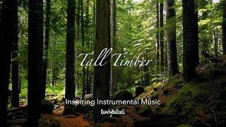 4K Inspiring Music, Relaxing Music, Peaceful Music, Calm Music Randy Baltzell "Tall Timber"