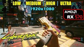 RX 570 | Cyberpunk 2077 - 1080p - Low, Medium, High & Ultra