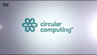 Circular Computing - Sustainable technology certified by BSI