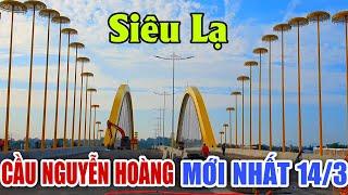 Cầu Nguyễn Hoàng Mới Nhất 14/3 - RĂNG MÀ HẮN LẠ RI HÈ