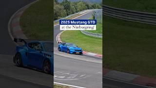 2025 Mustang GTD at the Nürburgring! ️