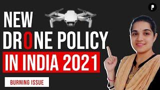 New Drone Policy in India 2021 | What Are The New Drone Rules In India? | Burning Issue