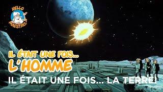 Il était une fois… l'Homme ‍️‍️- Il était une fois... La terre! ️