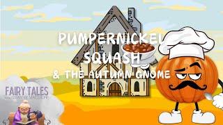 Pumpernickel Squash & The Autumn Gnome