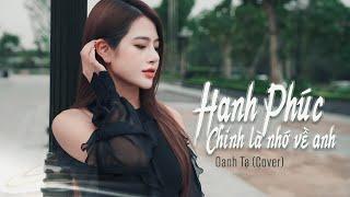 HẠNH PHÚC CHÍNH LÀ NHỚ VỀ ANH || OANH TẠ || Thiên Tú