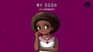 Lofi Afrobeats - My Odoh | African Lofi