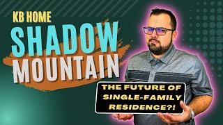 KB Home | Shadow Mountain | The Future of Single-Family Residence?