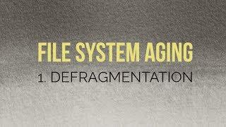 File System Aging - 1. Defragmentation